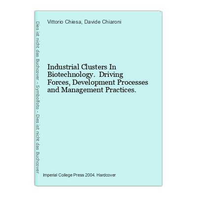 Industrial Clusters In Biotechnology. Driving Forces, Development Processes and