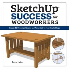 SketchUp Success for Woodworkers: Four Simple Rules to Create 3D Drawings - GOOD