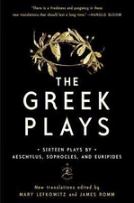 The Greek Plays: Sixteen Plays by Aeschylus, Sophocles, (0812983092) Paperback