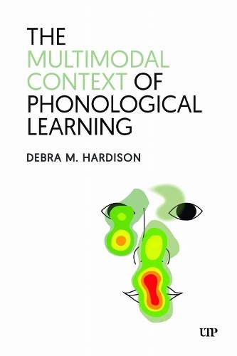 The Multimodal Context of Phonological Learning by Debra Hard... - 9781487569518