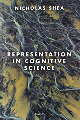 Representation in Cognitive Science -  NEW Nicholas Shea 2020