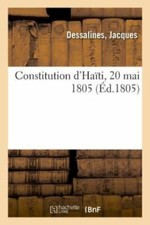 Constitution d'Haïti, 20 mai 1805 (French Editi... 9782329046495 by DESSALINES-J