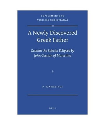 A Newly Discovered Greek Father: Cassian the Sabaite Eclipsed by John Cassian of