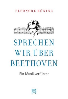 Sprechen wir über Beethoven | Eleonore Büning | deutsch