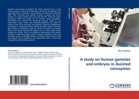 Alex Varghese | A Study On Human Gametes And Embryos In Assisted Conception