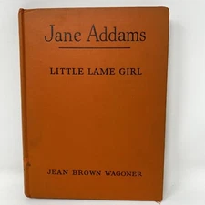 Jane Addams Little Lame Girl Book 1944 Jean Brown Wagoner Famous American Series