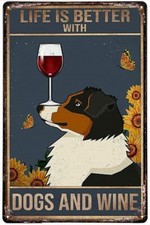 Retro Tin Metal Signs Australian Shepherd Life Is Better With Dogs And Wine Post
