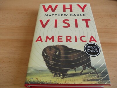 Why Visit America, Matthew Baker SIGNIERT 1. Auflage gehardcover, fast fein