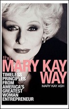 THE MARY KAY WAY: TIMELESS PRINCIPLES FROM AMERICA'S By Mary Kay Ash - Hardcover