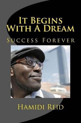 It Begins With A Dream: Success Forever by Hamidi Reid (English) Paperback Book