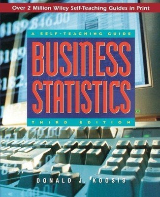 Business Statistics: A Self-Teaching Guide Koosis, Donald J. and Koosis :
