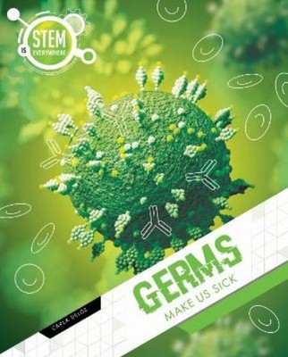 Carla Delos Germs Make Us Sick (Gebundene Ausgabe) STEM is Everywhere