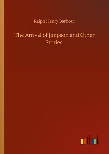 The Arrival Of Jimpson And Other Stories Ralph Henry Barbour-image