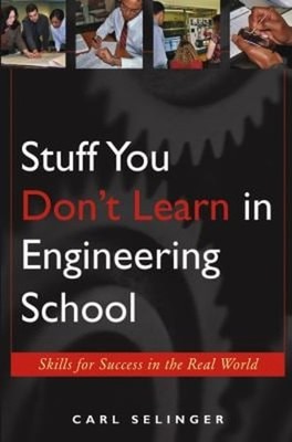 Stuff You Don't Learn in Engineering School : Skills for Success