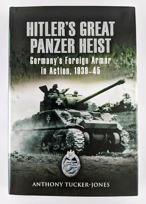 #ad Hitler#x27;s Great Panzer Heist: Germany#x27;s Foreign Armor in Action 1939 45 Hardcover $16.89