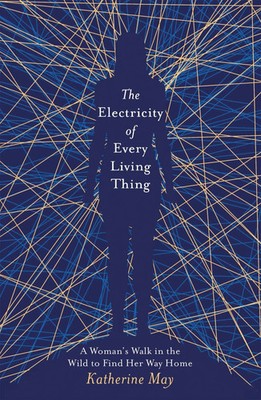 The Electricity of Every Living Thing | From the bestselling author of Wintering
