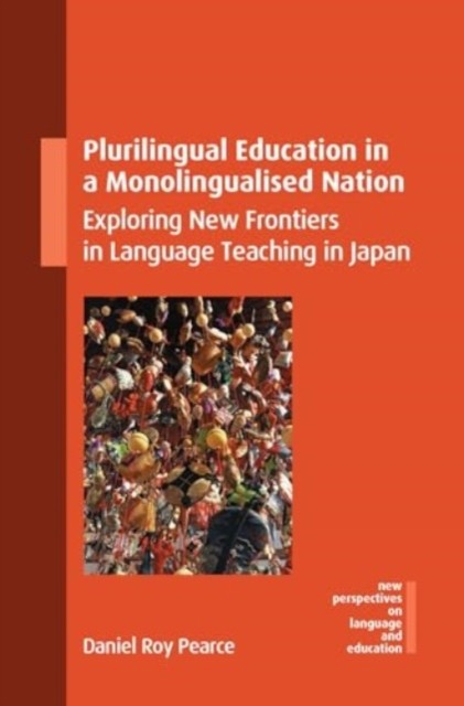 Plurilingual Education in a Monolingualised Nation by Daniel Roy Pearce HARDBACK
