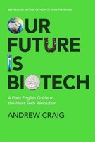 Our Future Is Biotech Andrew Craig