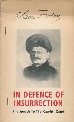 In Defence of Insurrection. The Speech to the Czarist Court. Trotsky, Leon: