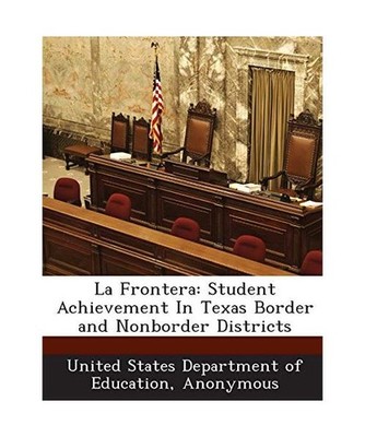 La Frontera: Student Achievement In Texas Border and Nonborder Districts, United