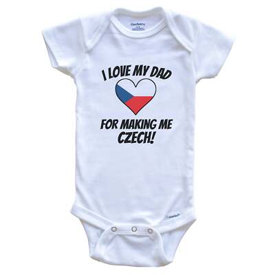 I Love My Dad For Making Me Czech Funny Czech Republic Baby Bodysuit