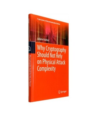 Why Cryptography Should Not Rely on Physical Attack Complexity, Juliane Krämer