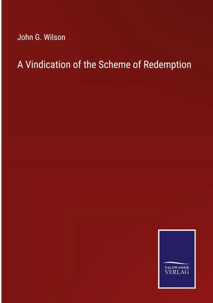 John G. Wilson | A Vindication Of The Scheme Of Redemption | Buch | Englisch-image