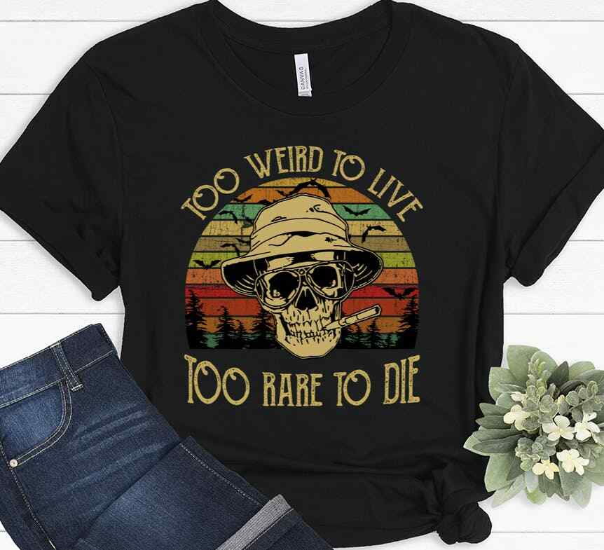 Too Weird To Live Too Rare To Die Shirt Too Weird To Live Too Rare To Die Shirt