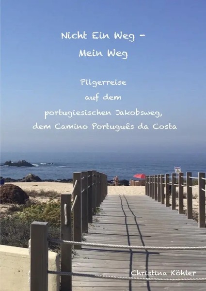 Christina KöHler | Nicht Ein Weg - Mein Weg, Pilgerreise Auf Dem Camino...-image