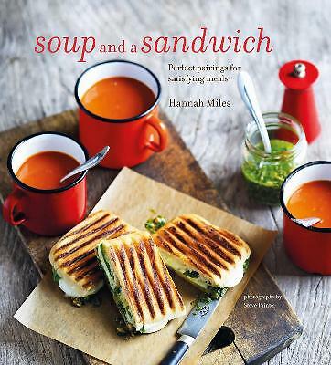 Miles, Hannah : Soup and a Sandwich: Over 25 perfect pai FREE Shipping, Save £s - Picture 1 of 1