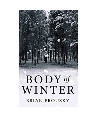 Body Of Winter, Brian Prousky