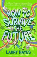 How To Survive The Future Larry Hayes