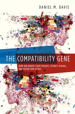 The Compatibility Gene: How Our Bodies Fight Disease, Attract Others, and De...