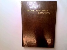 BROOK AND RIVER TROUTING: A MANUAL OF MODERN NORTH COUNTRY METHODS. By Harfield