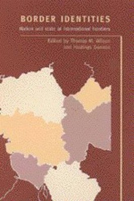 Border Identities: Nation and State at International Frontiers by Thomas M. Wils