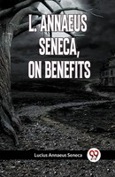 L. Annaeus Seneca, On Benefits | Seneca Lucius Annaeus | Taschenbuch | Englisch