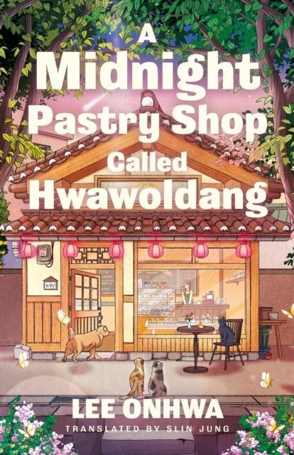 A Midnight Pastry Shop Called Hwawoldang by Lee Onhwa Hardback