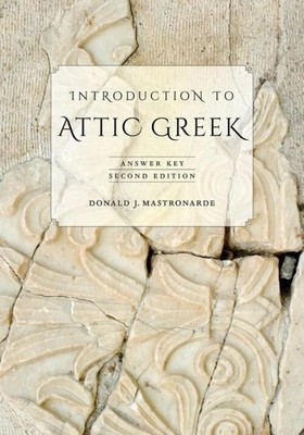 Introduction to Attic Greek | Answer Key | Donald J. Mastronarde | Englisch