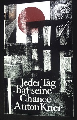 Jeder Tag hat seine Chance. Kner, Anton: 204199