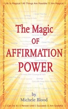 The Magic Of Affirmation Power – Michele Blood Paperback Brand New