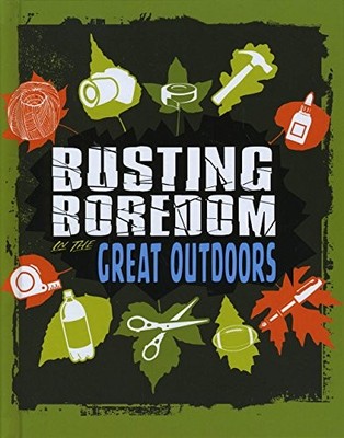 Boredom Busters: Busting Boredom in the Great Outdoors,Tyler Omo