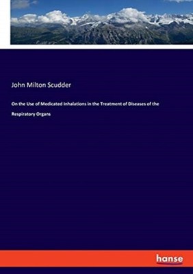 Scudder - On the Use of Medicated Inhalations in the Treatment of Dise - X555z