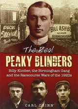 The Real Peaky Blinders: Billy Kimber, the Birmingham Gang and the Raceco - GOOD
