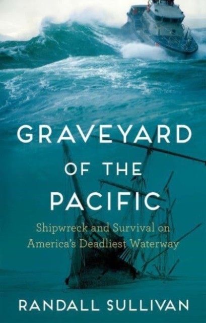 Graveyard of the Pacific: Shipwreck and Survival by Randall Sullivan HARDBACK - Image 3