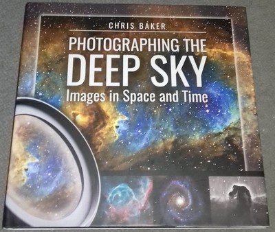 Chris Baker SIGNED Photographing The Deep Sky Images in Space and Time Astronomy