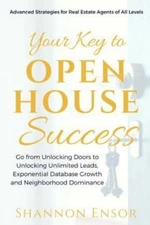 Your Key to Open House Success: Advanced Strategies for Real Estate Agents of...