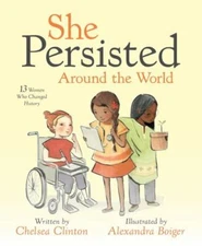 She Persisted Around the World: 13 Women Who Cha- 0525516999, hardcover, Clinton