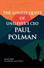 The Lonely Quest of Unilever's CEO Paul Polman by Jeroen Smit 978