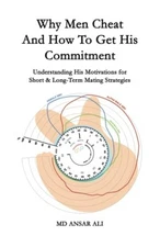 Why Men Cheat And How To Get His Commitment: Understanding His Mo