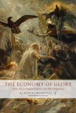 The Economy of Glory: From Ancien Régime Fra...